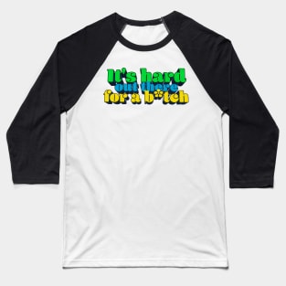 It's Hard Out There for a B*tch - J. Rogan Podcast Quote Baseball T-Shirt